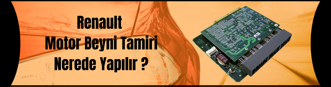 Renault Motor Beyni Tamiri Nerede Yapılır ?