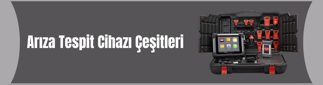 Arıza Tespit Cihazı Çeşitleri