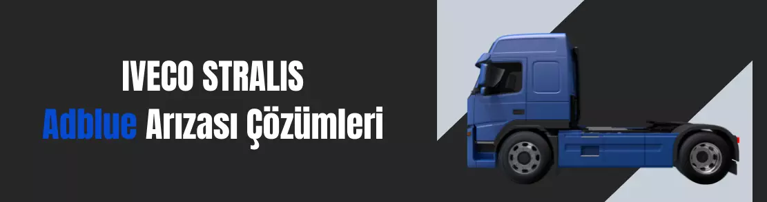 Iveco Stralis Adblue Arızası Çözümleri