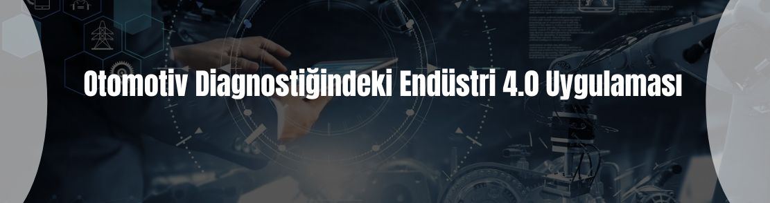 Otomotiv Diagnostiğindeki Endüstri 4.0 Uygulaması 