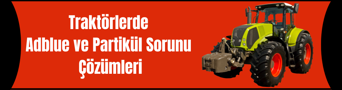 Traktörlerde Adblue ve Partikül Sorunu Çözümleri