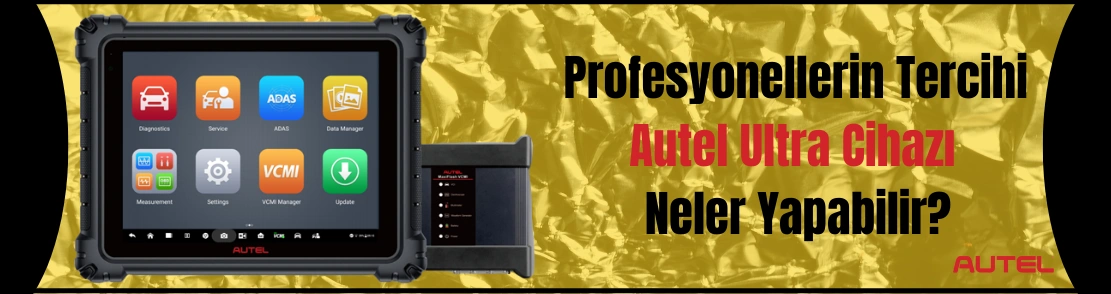 Profesyonellerin tercihi Autel Ultra Cihazı ile Neler Yapılabilir?