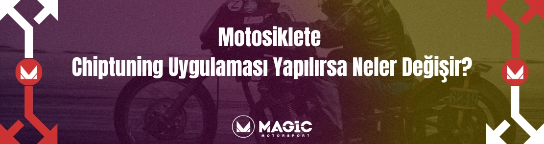 Motorsiklete Chiptuning Uygulaması Yapılırsa Neler Değişir?