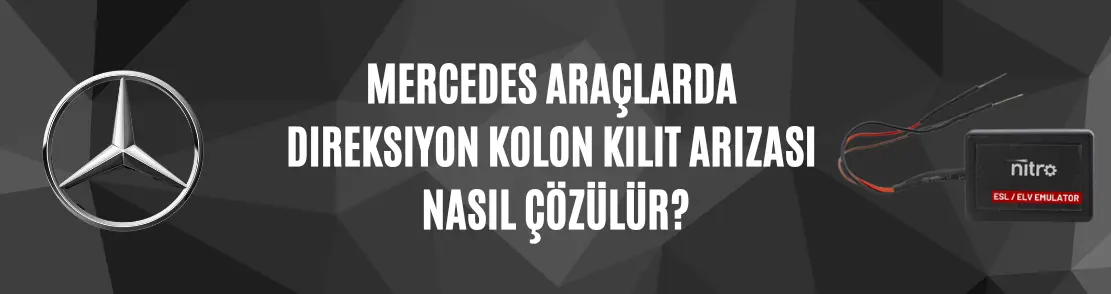 Mercedes Araçlarda Direksiyon Kolon Kilit Arızası Nasıl Çözülür?