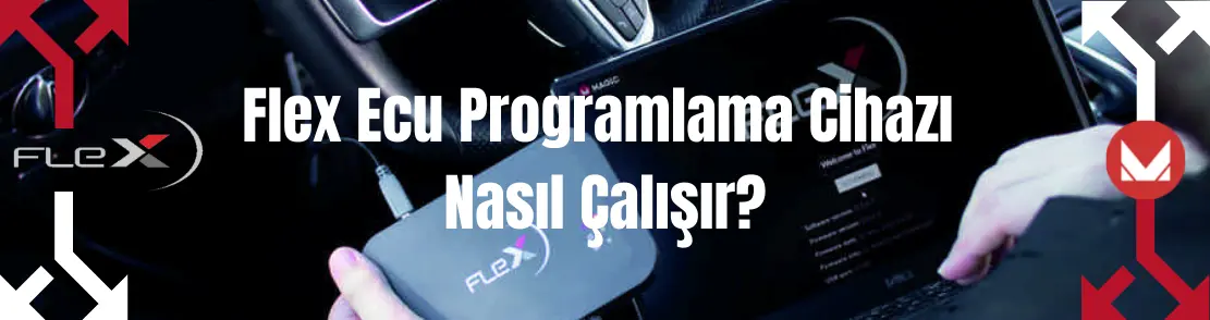 Flex Ecu Programlama Cihazı Nasıl Çalışır?