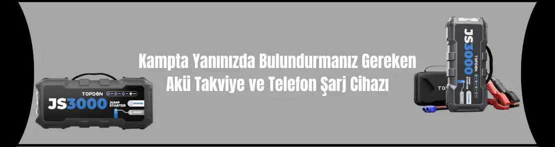 Kampta Yanınızda Bulundurmanız Gereken Akü Takviye ve Telefon Şarj Cihazı