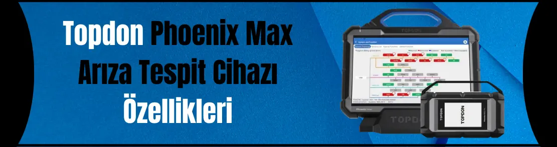 Topdon Phoenix Max Arıza Tespit Cihazı Özellikleri