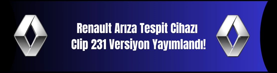 Renault Arıza Tespit Cihazı Clip 231 Versiyon Yayımlandı!
