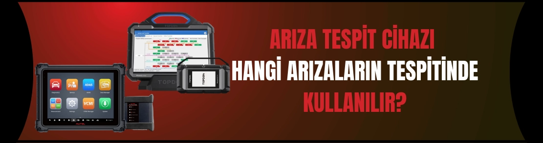 Arıza Tespit Cihazı hangi arızaların tespitinde kullanılır?