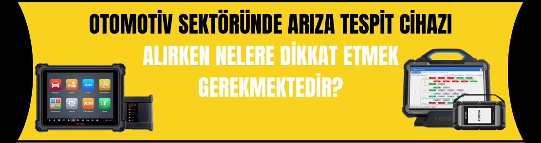Otomotiv Sektöründe Arıza Tespit Cihazı Alırken Nelere Dikkat Etmek Gerekmektedir?