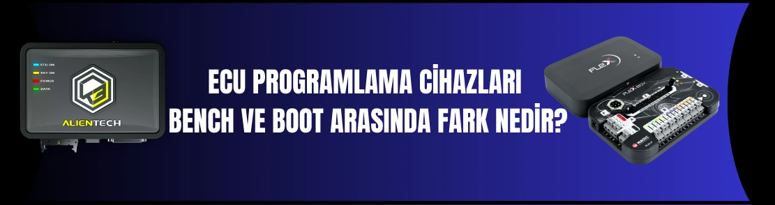 Ecu Programlama Cihazları bench ve boot arasında fark nedir?