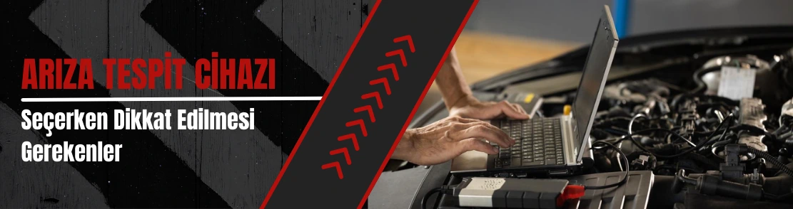Arıza Tespit Cihazı Seçerken Dikkat Edilmesi Gerekenler