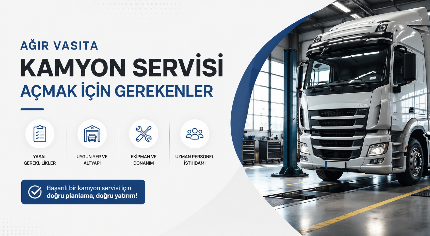Ağır Vasıta / Kamyon Servisi Açmak İçin Gerekenler (2026)