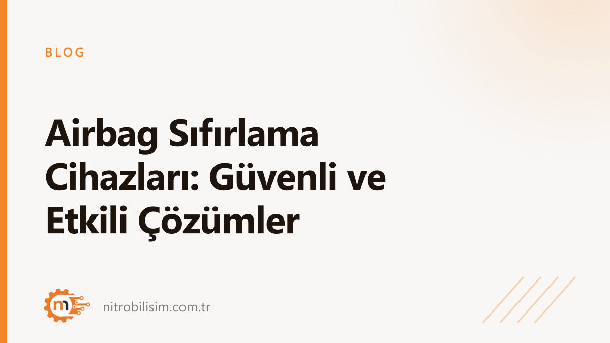 Airbag Sıfırlama Cihazları: Güvenli ve Etkili Çözümler
