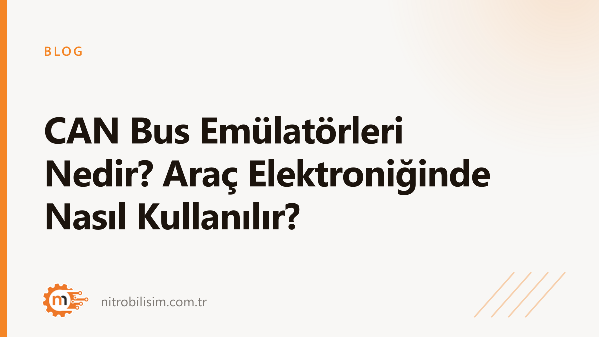 CAN Bus Emülatörleri Nedir? Araç Elektroniğinde Nasıl Kullanılır?