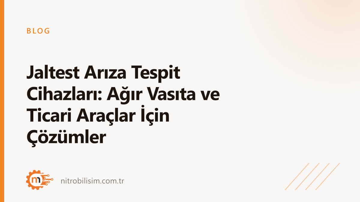 Jaltest Arıza Tespit Cihazları: Ağır Vasıta ve Ticari Araçlar İçin Çözümler