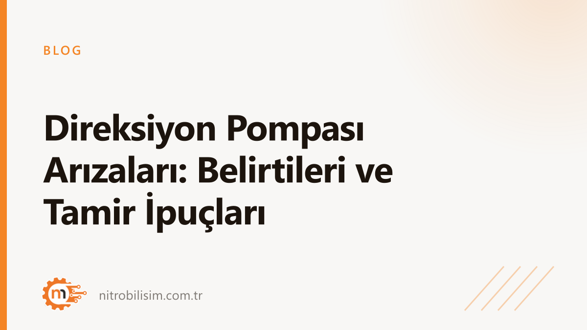 Direksiyon Pompası Arızaları: Belirtileri ve Tamir İpuçları