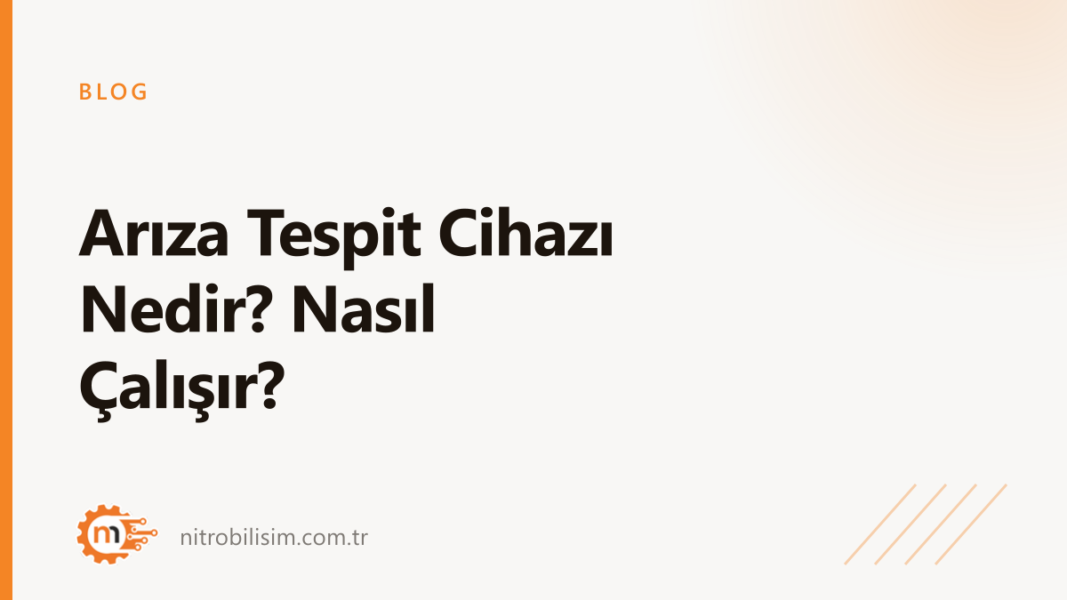 Arıza Tespit Cihazı Nedir? Nasıl Çalışır?