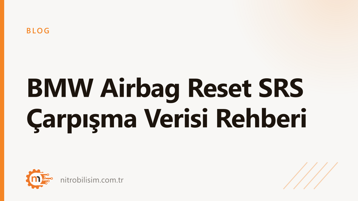 BMW Airbag Reset SRS Çarpışma Verisi Rehberi