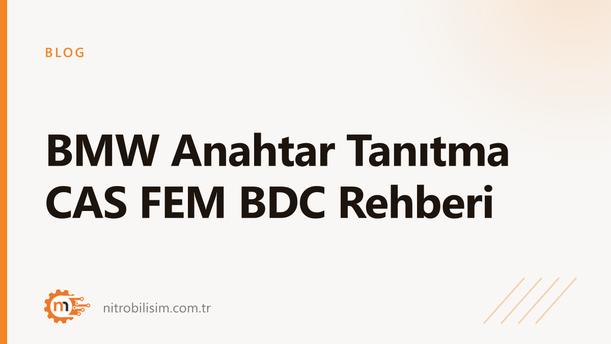 BMW Anahtar Tanıtma CAS FEM BDC Rehberi