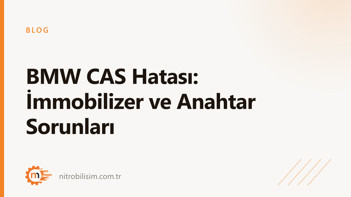 BMW CAS Hatası: İmmobilizer ve Anahtar Sorunları