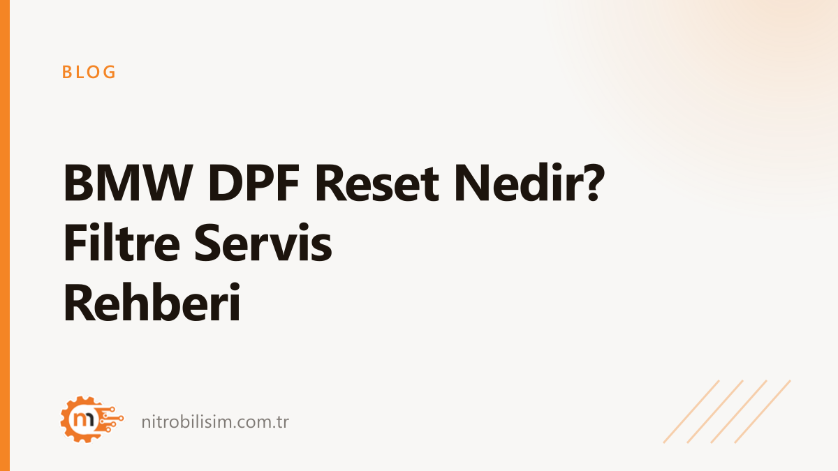 BMW DPF Reset Nedir? Filtre Servis Rehberi | Nitro Bilişim