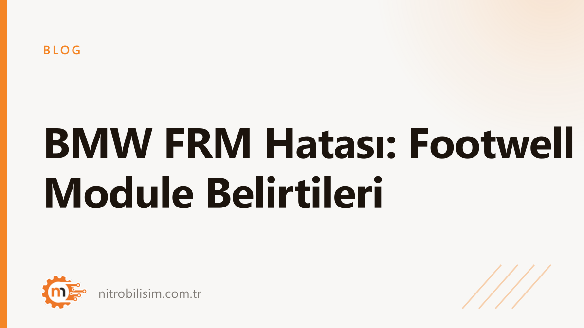 BMW FRM Fault: Footwell Module Symptoms | Nitro Bilişim