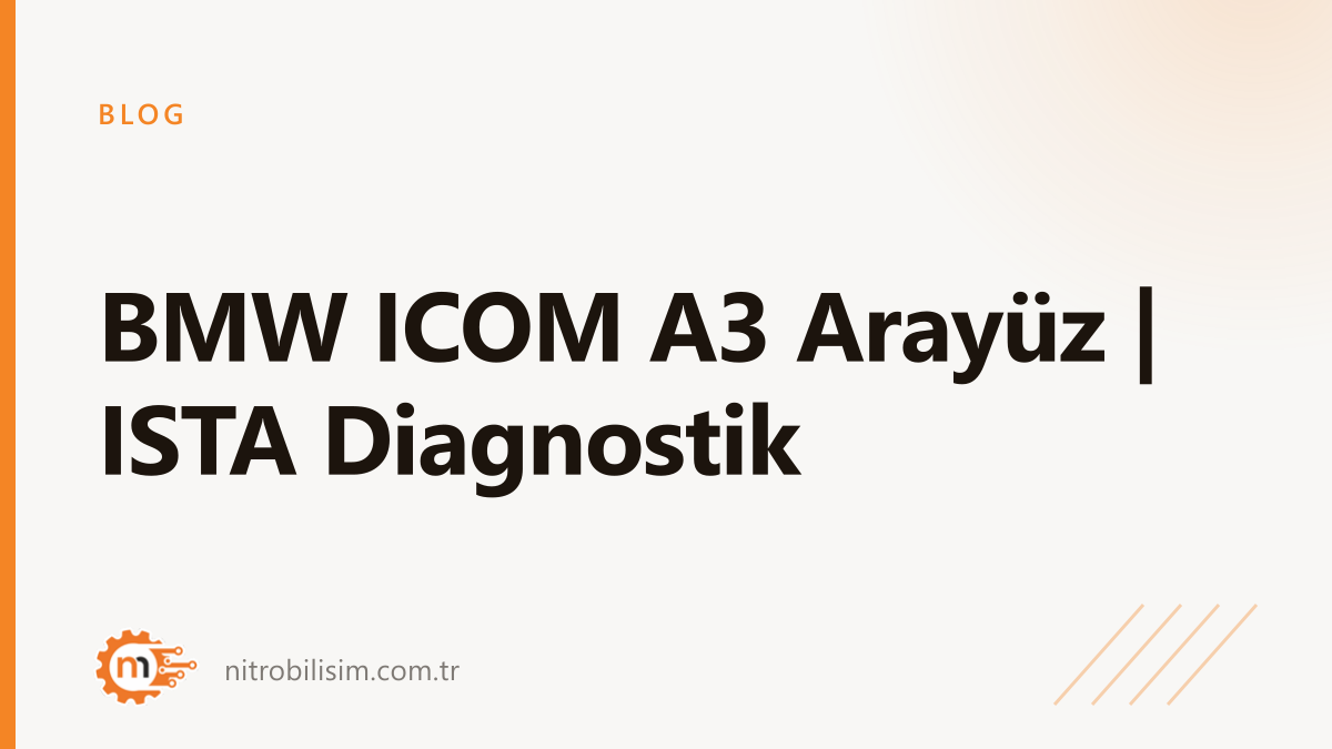 BMW ICOM A3 Arayüz | ISTA Diagnostik | Nitro Bilişim