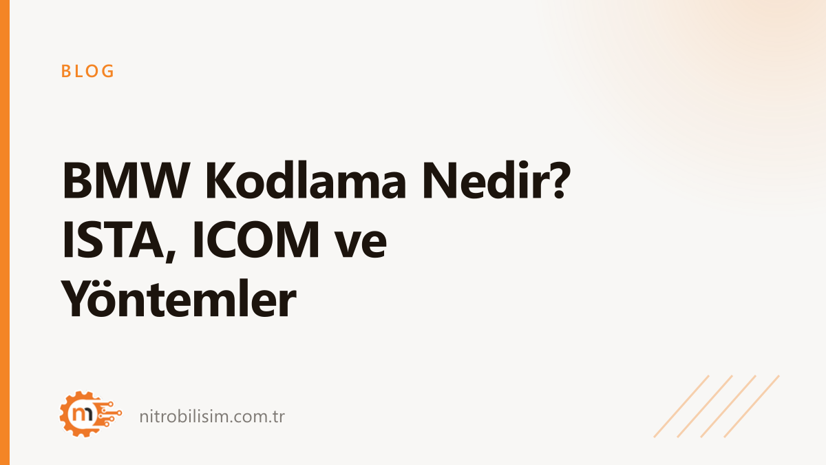 BMW Kodlama Nedir? ISTA, ICOM ve Yöntemler | Nitro Bilişim