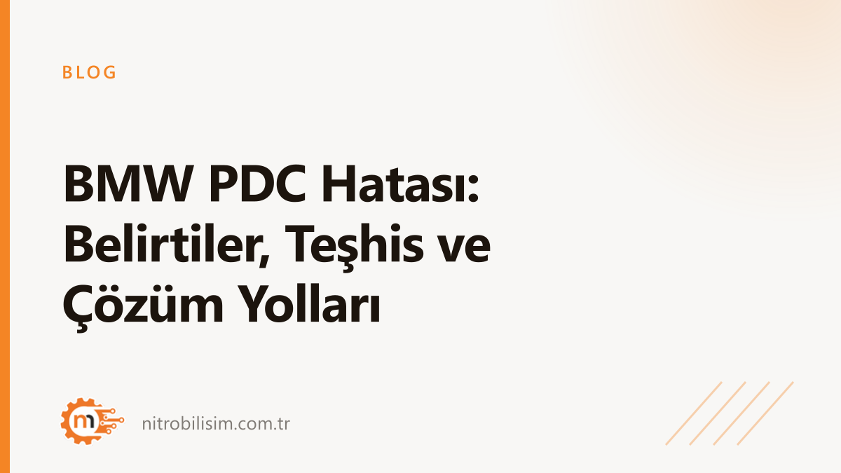 BMW PDC Hatası: Belirtiler, Teşhis ve Çözüm Yolları
