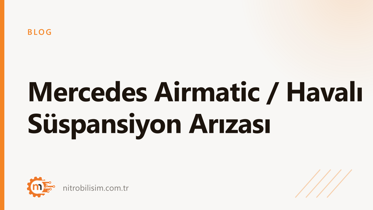 Mercedes Airmatic / Havalı Süspansiyon Arızası | Nitro Bilişim
