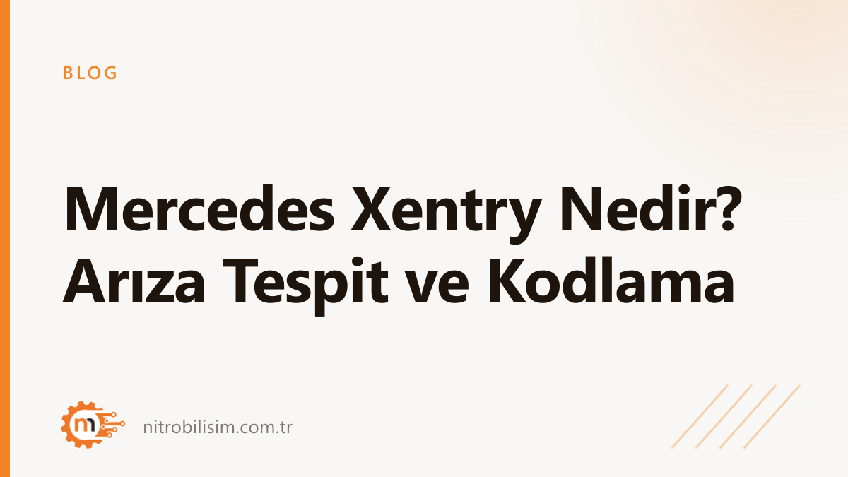 Mercedes Xentry Nedir? Arıza Tespit ve Kodlama | Nitro Bilişim