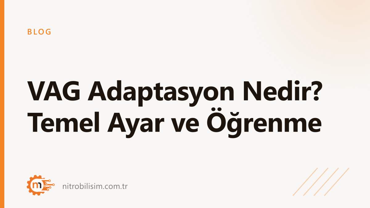 VAG Adaptasyon Nedir? Temel Ayar ve Öğrenme