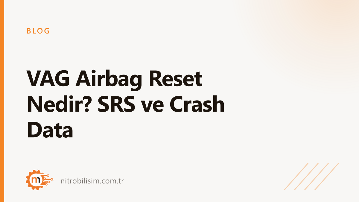 VAG Airbag Reset Nedir? SRS ve Crash Data | Nitro Bilişim