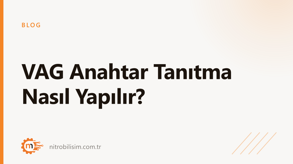 VAG Anahtar Tanıtma Nasıl Yapılır? | Nitro Bilişim