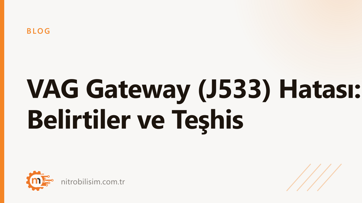 VAG Gateway (J533) Hatası: Belirtiler ve Teşhis | Nitro Bilişim