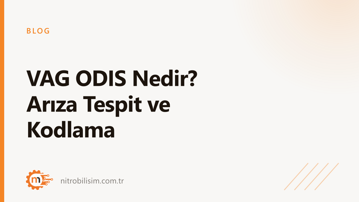 VAG ODIS Nedir? Arıza Tespit ve Kodlama | Nitro Bilişim