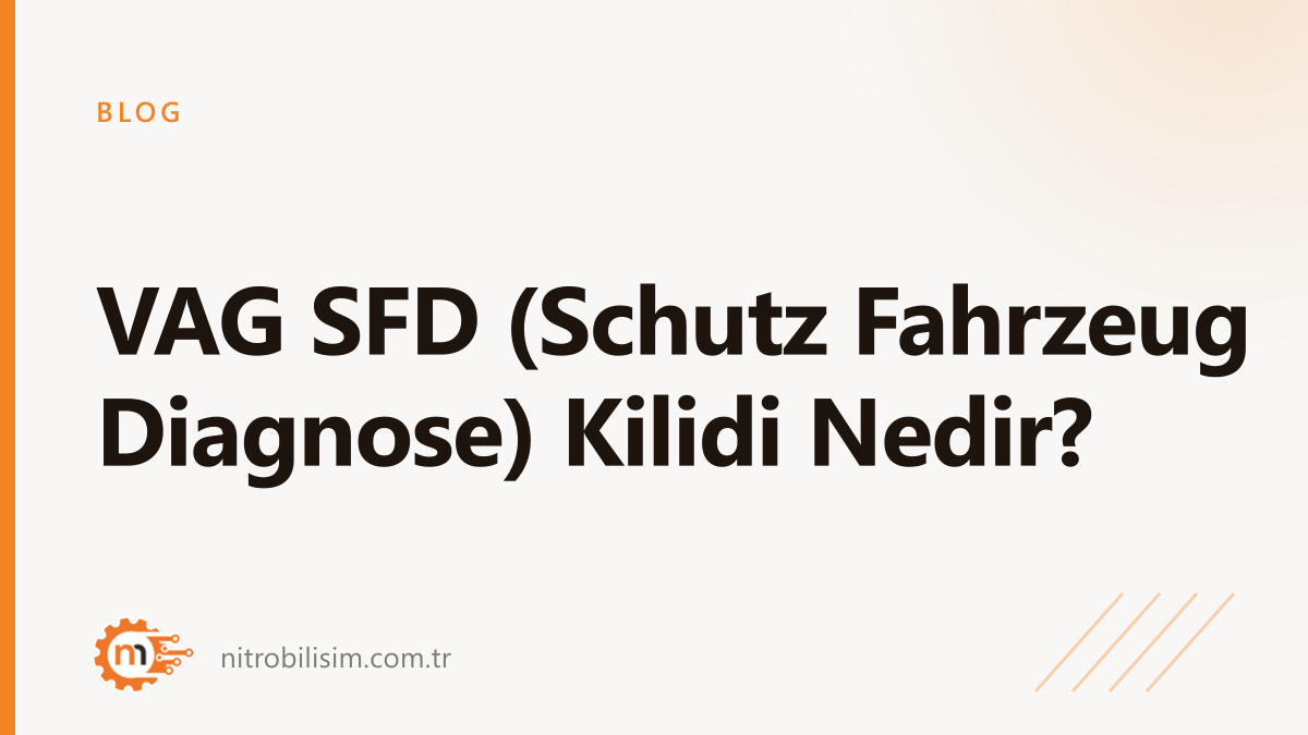 VAG SFD (Schutz Fahrzeug Diagnose) Kilidi Nedir? | Nitro Bilişim