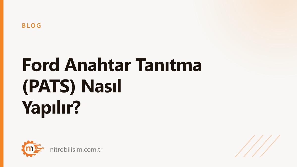 Ford Anahtar Tanıtma (PATS) Nasıl Yapılır?