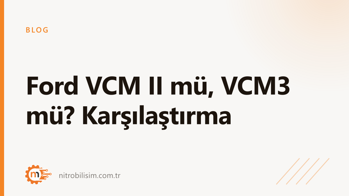 Ford VCM II mü, VCM3 mü? Karşılaştırma