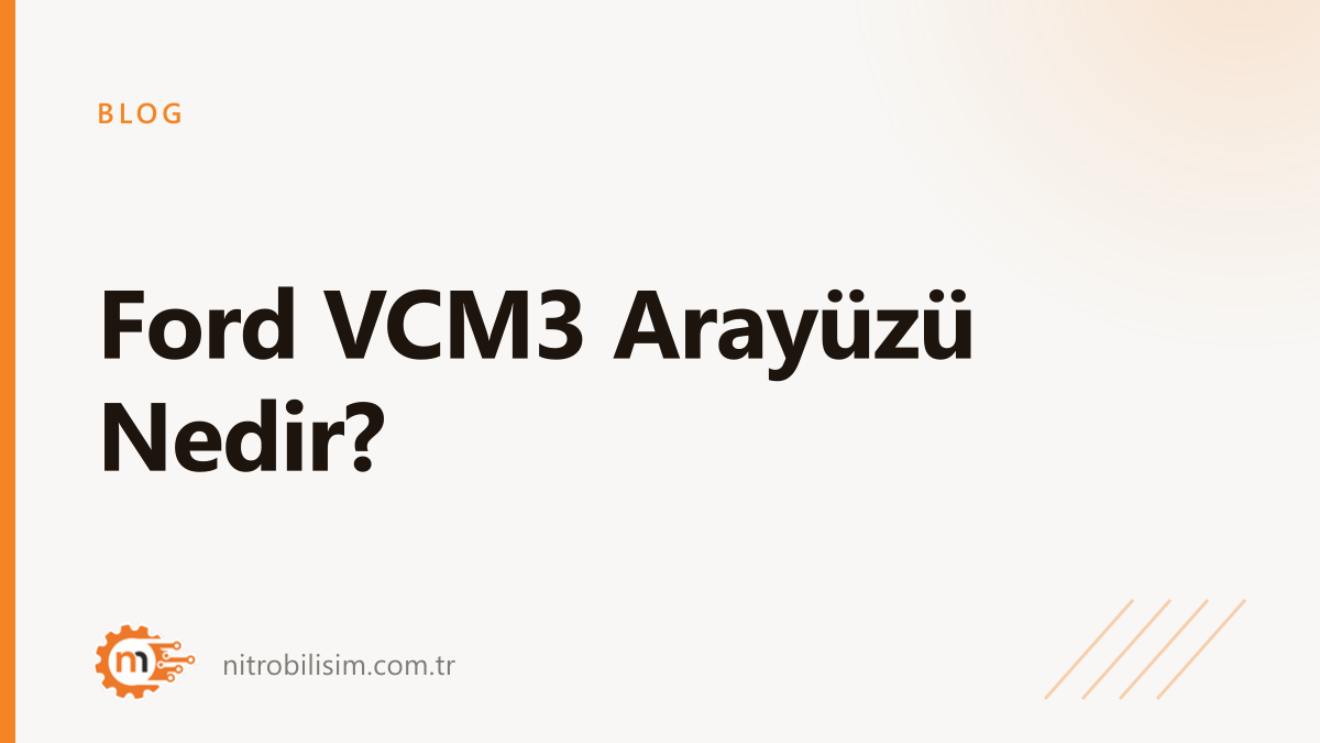 Ford VCM3 Arayüzü Nedir?