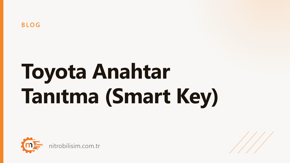 Toyota Anahtar Tanıtma (Smart Key) | Nitro Bilişim