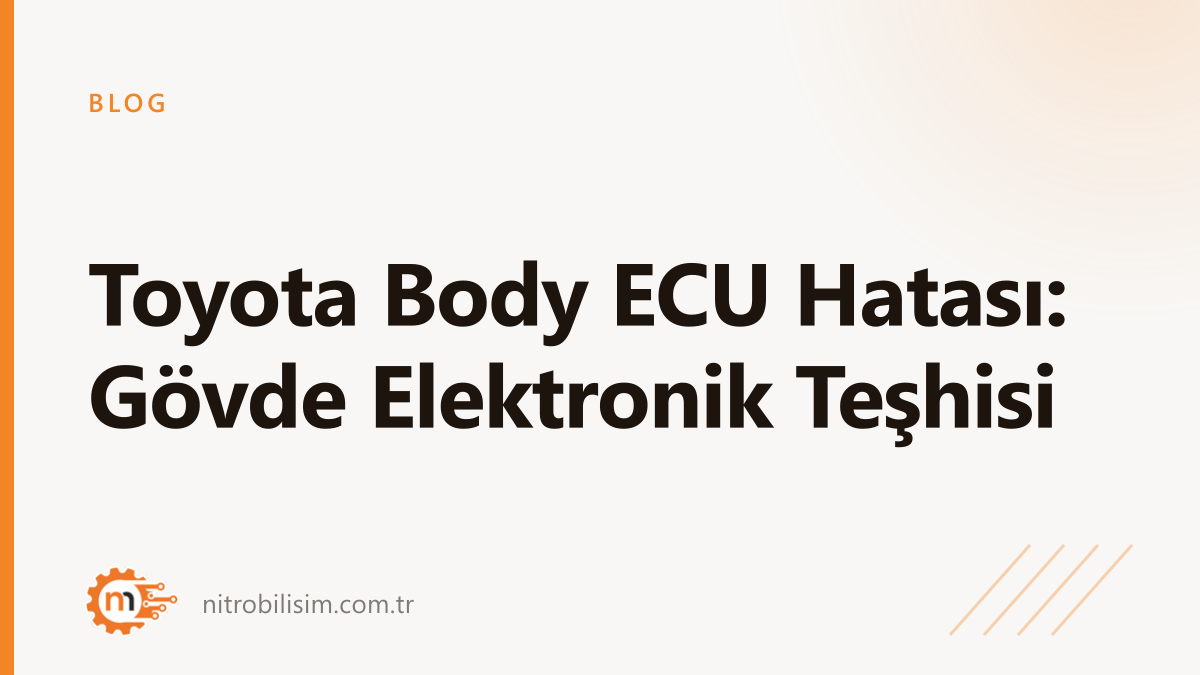 Toyota Body ECU Hatası: Gövde Elektronik Teşhisi