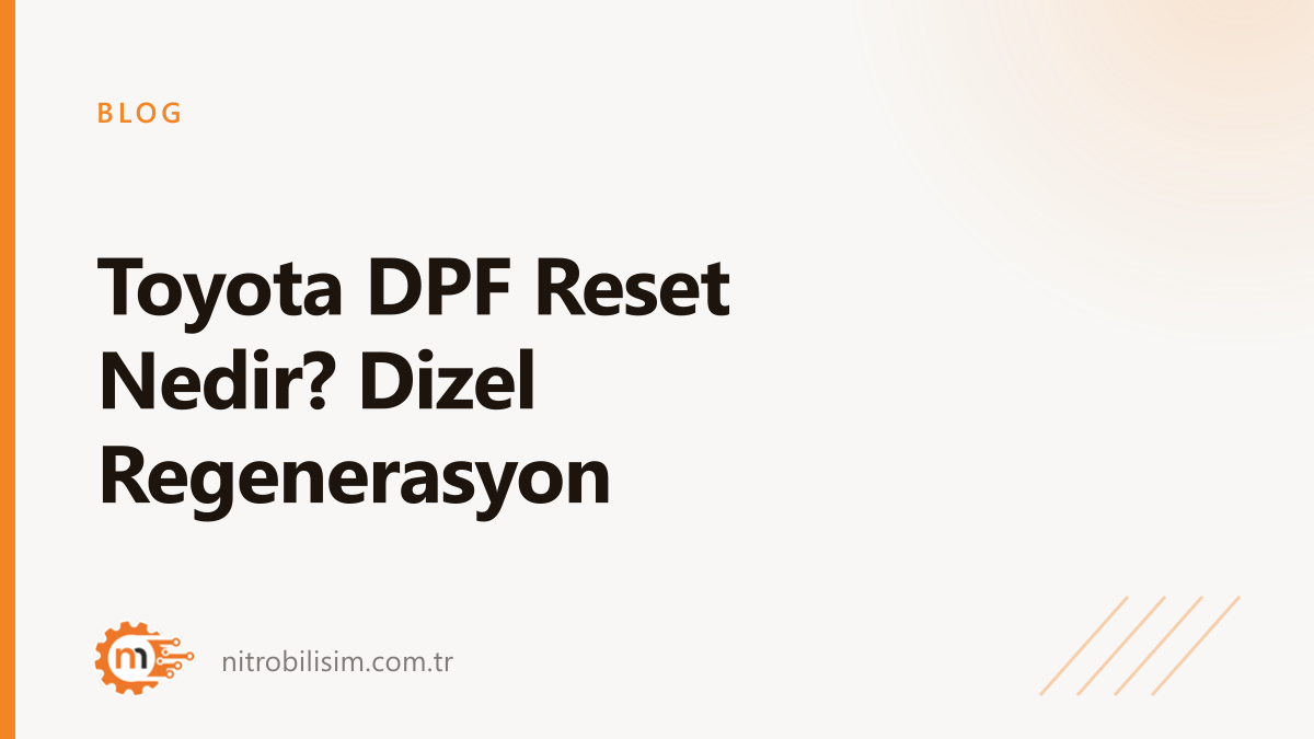 Toyota DPF Reset Nedir? Dizel Regenerasyon | Nitro Bilişim