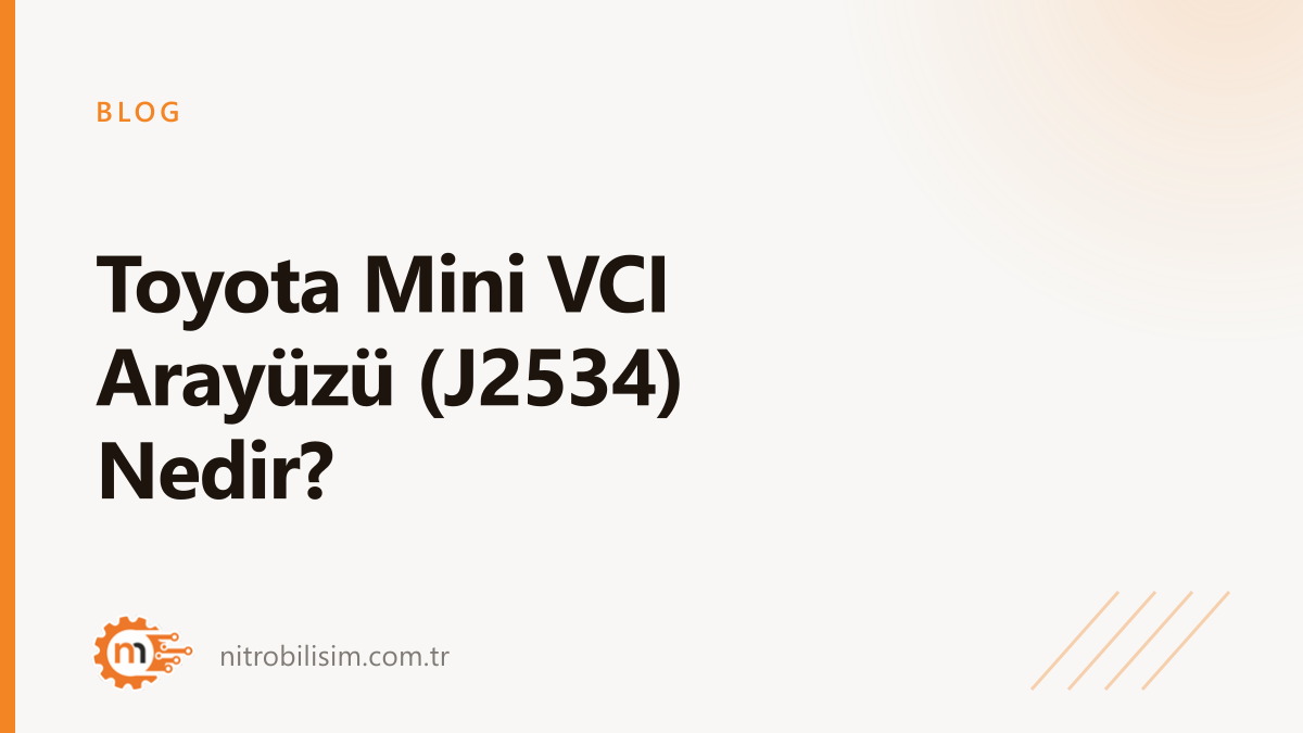 Toyota Mini VCI Arayüzü (J2534) Nedir? | Nitro Bilişim