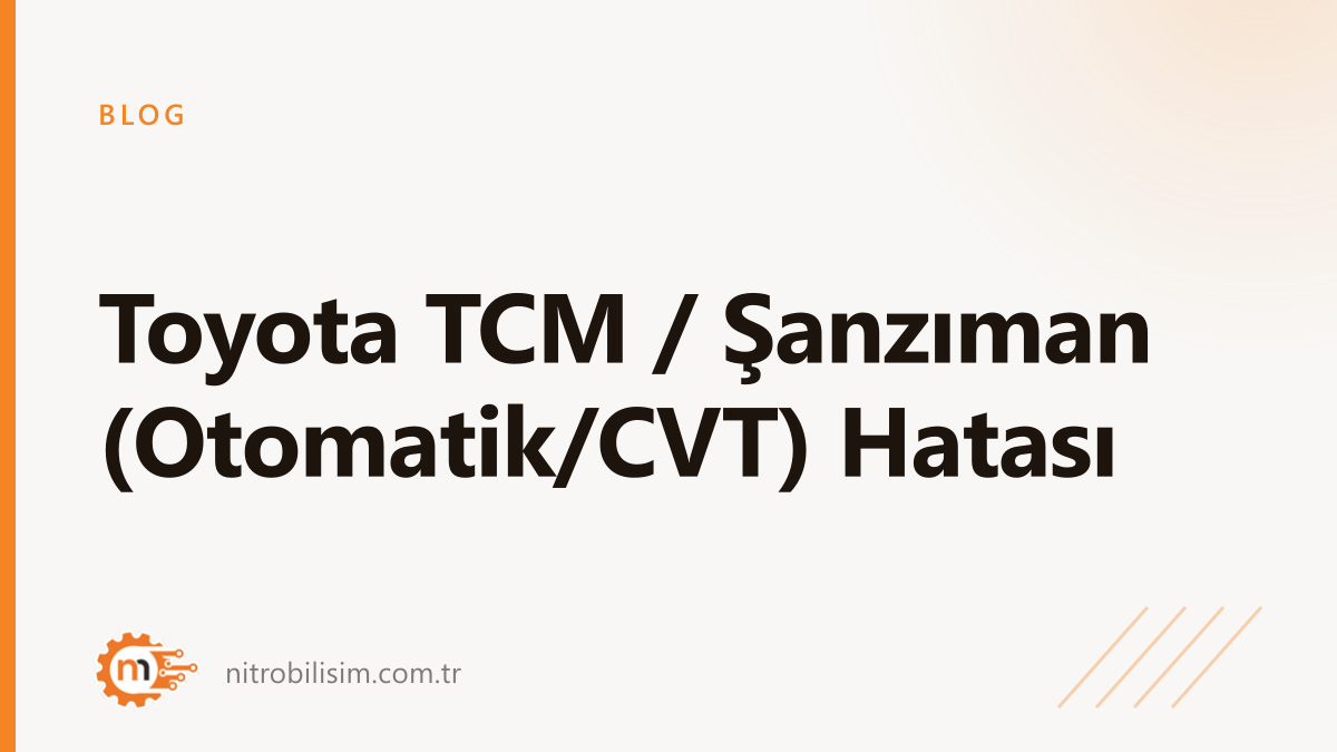Toyota TCM / Şanzıman (Otomatik/CVT) Hatası
