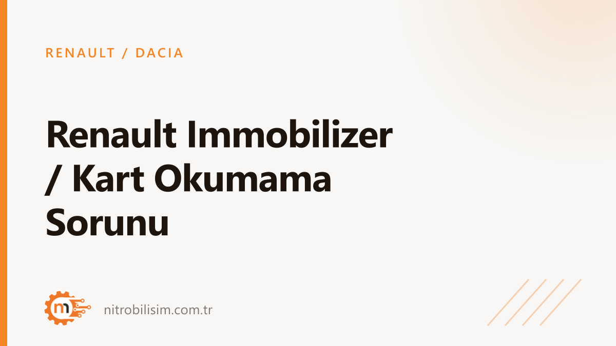 Renault Immobilizer / Kart Okumama Sorunu