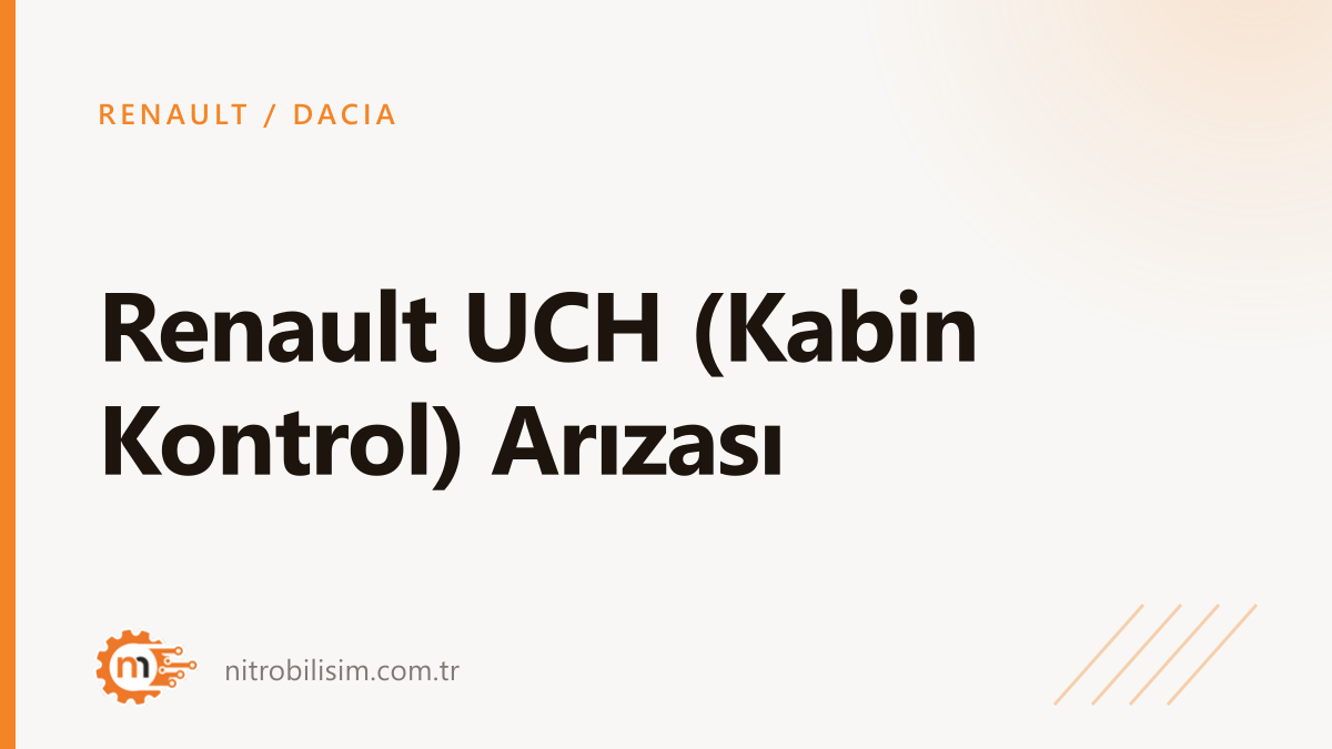 Renault UCH (Kabin Kontrol) Arızası