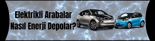 Elektrikli Arabalar Nasıl Enerji Depolar?