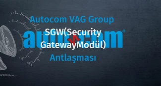 Autocom VAG Group SGW (Security Gateway Modül) Antlaşması